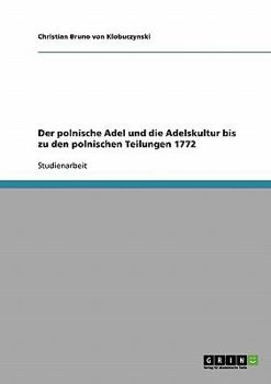 Paperback Der polnische Adel und die Adelskultur bis zu den polnischen Teilungen 1772 [German] Book