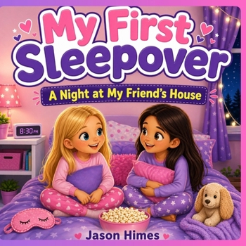 My First Sleepover: A Night at My Friend's House