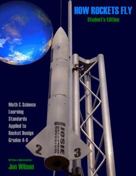 Paperback How Rockets Fly Student's Edition: Math & Science Learning Standards Applied to Rocket Design Grades 4-6 Book