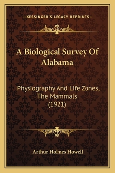 Paperback A Biological Survey Of Alabama: Physiography And Life Zones, The Mammals (1921) Book