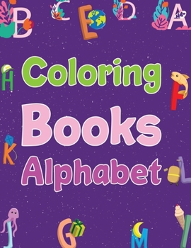 coloring books alphabet: preschool alphabet coloring book