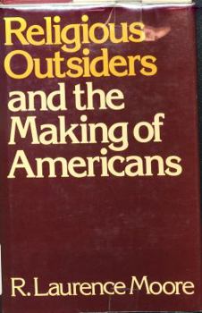 Hardcover Religious Outsiders and the Making of Americans Book