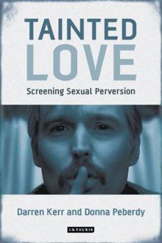 Paperback Tainted Love: Screening Sexual Perversion Book
