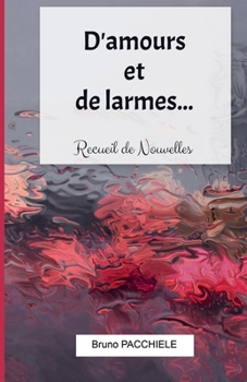 Paperback D'amours et de larmes...: Recueil de Nouvelles [French] Book