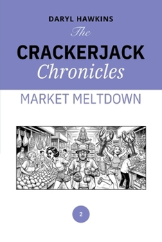 Paperback The Crackerjack Chronicles: Market Melt Down Book