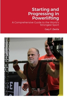 Paperback Starting and Progressing in Powerlifting: A Comprehensive Guide to the World's Strongest Sport Book