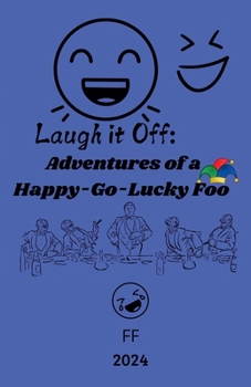Laugh it Off: Adventures of a Happy-Go-Lucky Fool