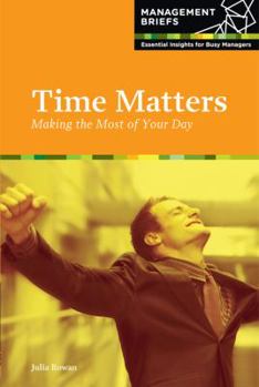 Paperback Time Matters: Making the Most of Your Day (Management Briefs) Book