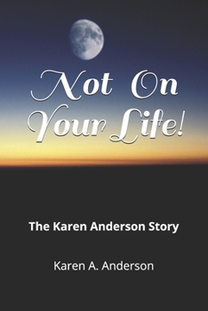 Paperback Not On Your Life!: The Karen Anderson Story Book