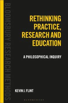 Hardcover Rethinking Practice, Research and Education: A Philosophical Inquiry Book