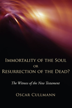 Paperback Immortality of the Soul or Resurrection of the Dead?: The Witness of the New Testament Book