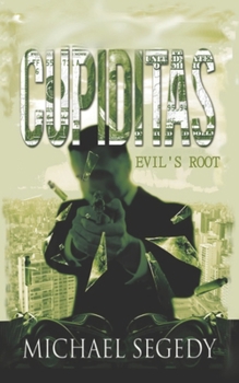 Paperback Cupiditas: Evil's Root: Political thriller romance set in South America Book