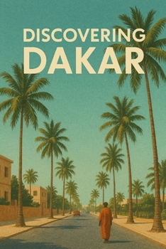 Discovering Dakar (Discovering the world)