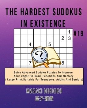 Paperback The Hardest Sudokus In Existence #19: Solve Advanced Sudoku Puzzles To Improve Your Cognitive Brain Functions And Memory ( Large Print&#65292;Suitable Book