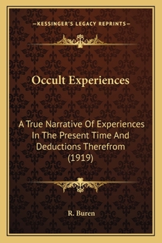 Occult Experiences: A True Narrative of Experiences in the Present Time and Deductions Therefrom