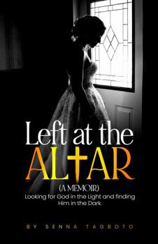 Paperback Left at the Altar: Looking for God in the Light and Finding Him in the Dark Book