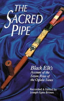 Hardcover The Sacred Pipe, Volume 36: Black Elk's Account of the Seven Rites of the Oglala Sioux Book