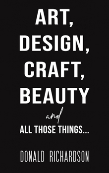 Hardcover Art, Design, Craft, Beauty and All Those Things... Book