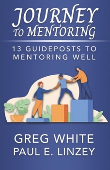 Paperback Journey to Mentoring: 13 Guideposts to Mentoring Well Book