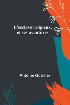 Paperback L'esclave religieux, et ses avantures [French] Book