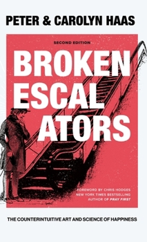 Broken Escalators: The Counterintuitive Art and Science of Happiness