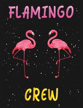 Flamingo Crew: Flamingo Notebook 120 Blank Lined Journal Pages Pink Flamingo Gift Idea For Adult And Flamingo Lovers