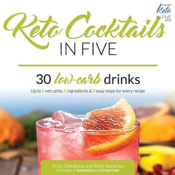Paperback Keto Cocktails in Five: 30 Low Carb Drinks. Up to 5 net carbs, 5 ingredients & 5 easy steps for every recipe. Book