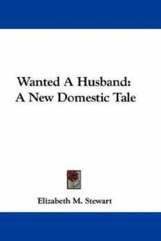 Paperback Wanted A Husband: A New Domestic Tale Book