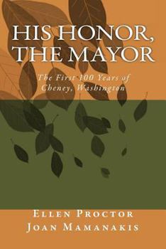 Paperback His Honor, The Mayor: The First 100 Years of Cheney, Washington Book