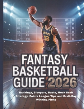 Paperback Fantasy Basketball Guide 2026: Rankings, Sleepers, Busts, Mock Draft Strategy, Points League Tips and Draft-Day Winning Picks Book