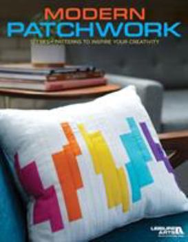 Modern Patchwork : 12 Fresh Patterns to Inspire Your Creativity