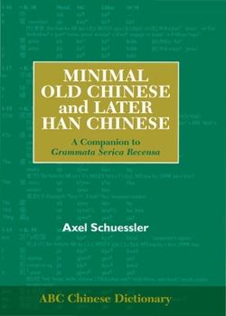 Hardcover Minimal Old Chinese and Later Han Chinese: A Companion to Grammata Serica Recensa Book
