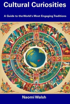 Paperback Cultural Curiosities: A Guide to the World's Most Engaging Traditions Book