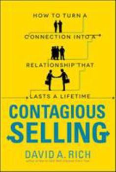 Paperback Contagious Selling: How to Turn a Connection Into a Relationship That Lasts a Lifetime Book