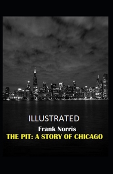 Paperback The Pit: A Story of Chicago Illustrated Book