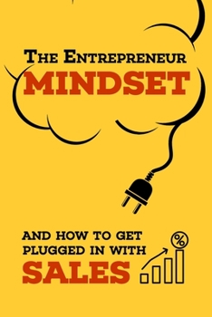 Paperback The Entrepreneur Mindset and How to get Plugged in with Sales Book