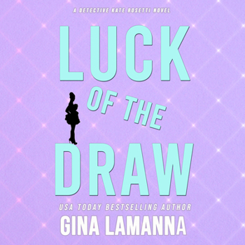 Luck of the Draw - Book #9 of the Detective Kate Rosetti Mystery