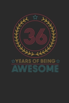 36 Years Of Being Awesome: Small Lined Notebook –  Awesome Birthday Gift Idea