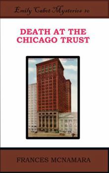 Death at the Chicago Trust : The Emily Cabot Mysteries #10