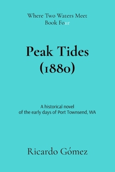 Paperback Peak Tides (1880): A historical novel of the early days of Port Townsend Book