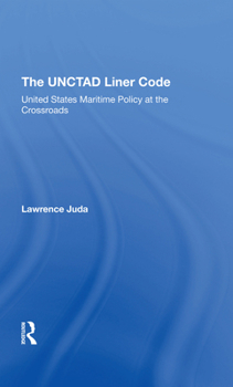 Hardcover The Unctad Liner Code: United States Maritime Policy at the Crossroads Book