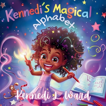 Kennedi's Magical Alphabet: ABCs books for Toddlers Ages 1 and Up | The Great Alphabet Book | Learning Gifts for Kids