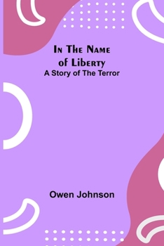 Paperback In the Name of Liberty; A Story of the Terror Book
