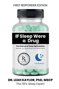 If Sleep Were A Drug: The Science of Sleep Optimization: Biohack Your Brain, Body, and Performance