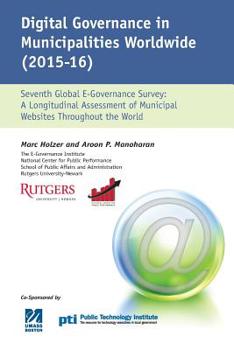 Paperback Digital Governance in Municipalities Worldwide 2015-2016: A Longitudinal Assessment of Municipal Websites Throughout The World Book