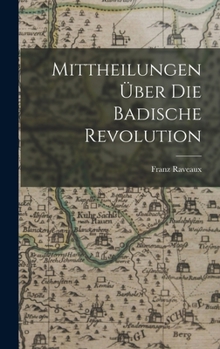 Mittheilungen über die Badische Revolution