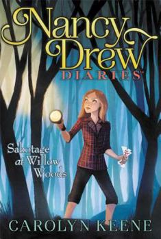 Sabotage at Willow Woods - Book #5 of the Nancy Drew Diaries