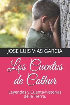 Los Cuentos de Cothur: Leyendas y Cuenta-historias de la Tierra. (Spanish Edition)