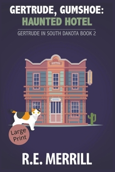 Gertrude, Gumshoe: Haunted Hotel - Book #2 of the Gertrude in South Dakota