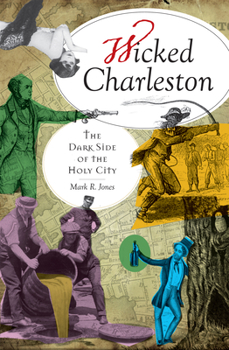 Paperback Wicked Charleston: The Dark Side of the Holy City Book